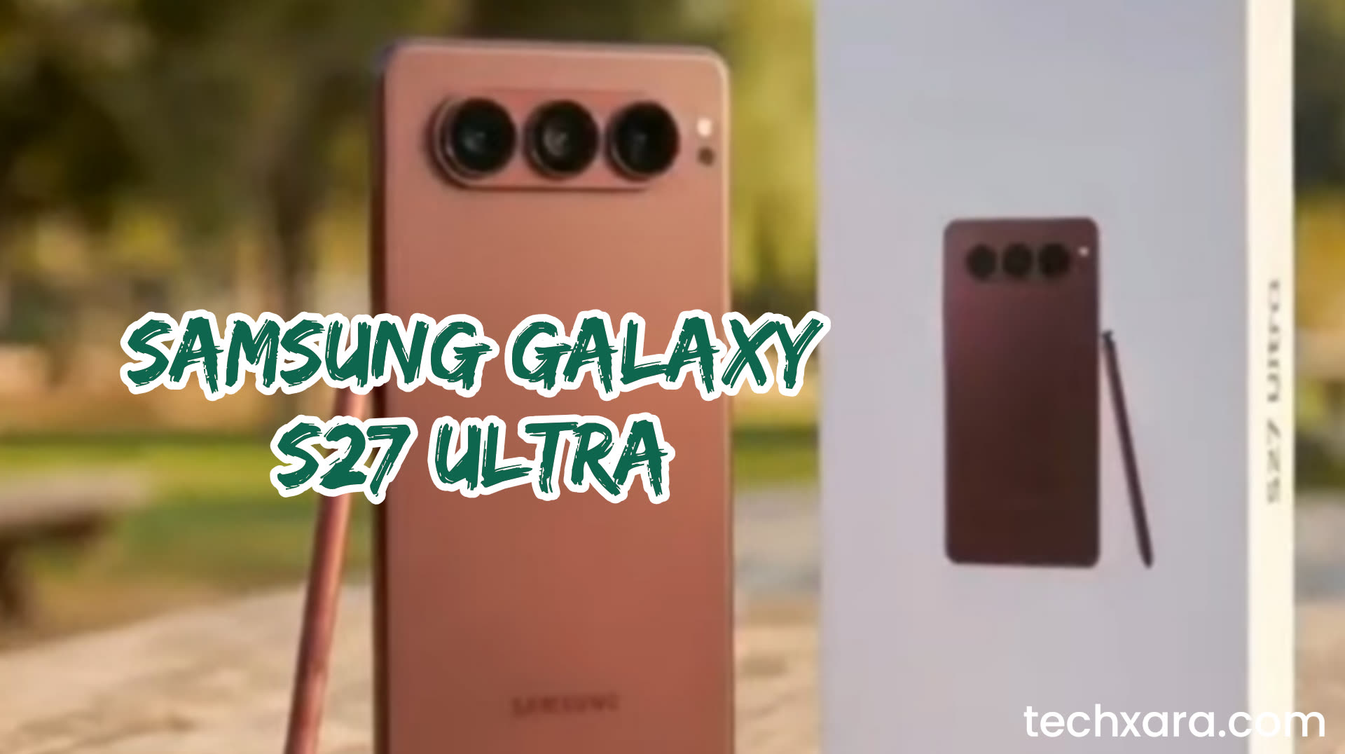 Samsung Galaxy S27 Ultra Leak Reveals Unexpected Hardware Upgrade
